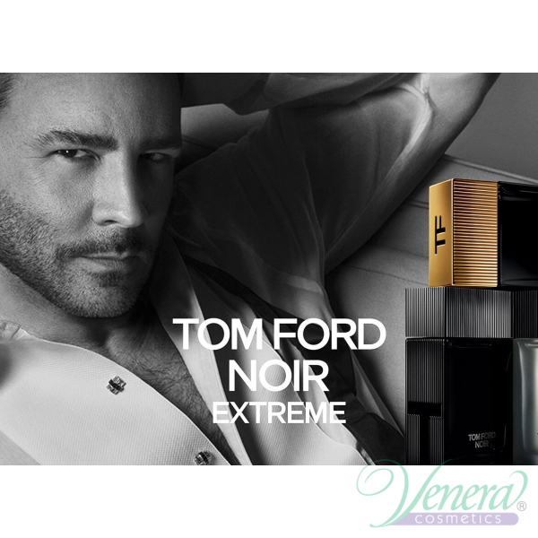 Tom Ford Noir Extreme EDP 100ml for Men | Venera Cosmetics